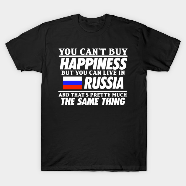 You Can't Buy Happiness But You Can Live In Russia T-Shirt by biNutz